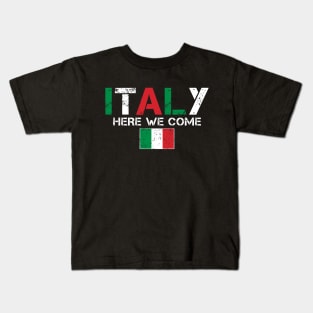 Italy Here We Come Matching Italian Family Vacation Trip Kids T-Shirt